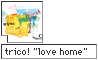 trico! "love home"