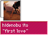 hidenobu ito "first love"